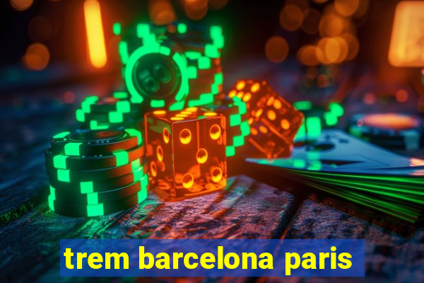 trem barcelona paris